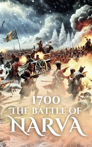 1700 : The Battle of Narva. Epic Battles of History cover image