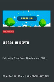 LibGDX In-Depth. Enhancing Your Game Development Skills cover image
