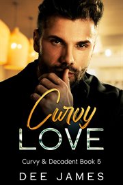 Curvy Love : Curvy & Decadent cover image