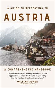 A Guide to Relocating to Austria : A Comprehensive Handbook cover image