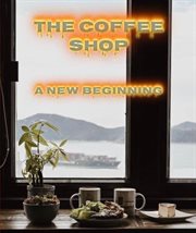 The Coffee Shop, a New Beginning cover image