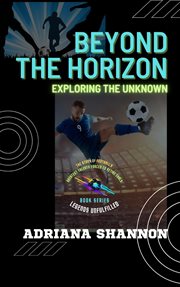 Beyond the Horizon: Exploring the Unknown : Exploring the Unknown cover image