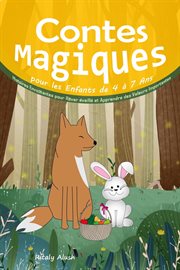 Contes Magiques pour les Enfants de 4 à 7 Ans : Histoires Envoûtantes pour Rêver éveillé et Apprendre cover image