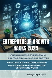Entrepreneur Growth Hacks 2024 : Quantum Leaps for Personal, Professional and Social Growth. Navig cover image
