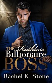The Ruthless Billionaire Boss cover image
