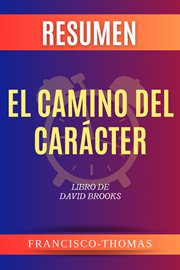 Resumen de El Camino del Carácter de Libro de David Brooks cover image