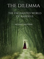 The Dilemma : The Enchanted World of Amadeus cover image