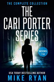 The Cari Porter Series : The Complete Collection. Cari Porter cover image