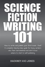 Science Fiction Writing 101 : How to Write and Publish Your First Novel. Fast! cover image