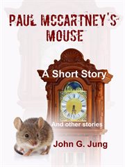 Paul McCartney's Mouse : A Short Story (And Other Stories) cover image