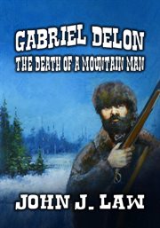 Gabriel Delon : The Death of a Mountain Man cover image