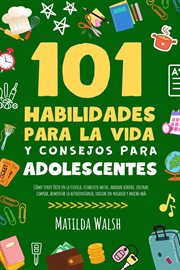 101 habilidades para la vida y consejos para adolescentes cover image