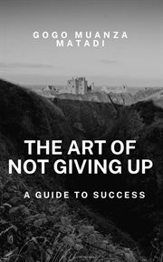The Art of Not Giving Up cover image