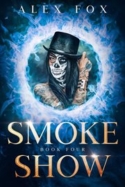 Smoke Show : Chronicles of a Supernatural Bounty Hunter cover image