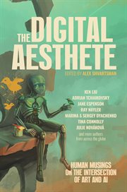 The Digital Aesthete : Human Musings on the Intersection of Art and AI cover image