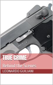 True Crime : Behind the Scenes cover image