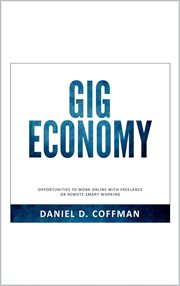 Gig Economy : Opportunities to Work Online With Freelance or Remote Smart Working cover image