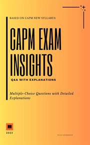 Capm Exam Insights : Q&a With Explanations cover image
