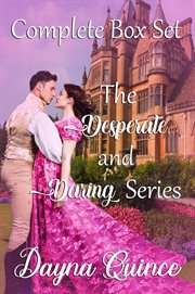 The Desperate and Daring Series: Regency Romance Complete Box Set : Regency Romance Complete Box Set cover image