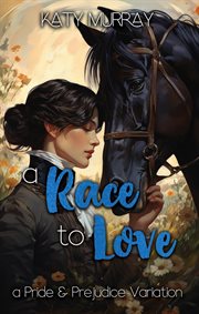A Race to Love : A Pride and Prejudice Variation cover image