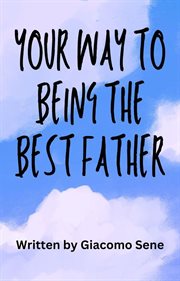 Your Way to Being the Best Father cover image