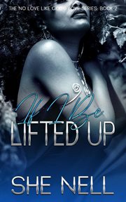 If I Be Lifted Up : No Love Like God's Love cover image