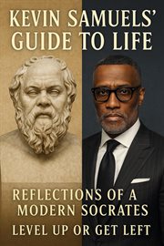 Kevin Samuels' Guide to Life : A Socratic Exploration of the Teachings of Kevin Samuels cover image