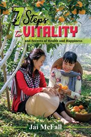 7 steps to vitality and secrets of health and happiness cover image