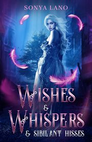 Wishes and Whispers and Sibilant Hisses cover image