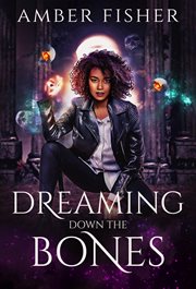 Dreaming Down the Bones cover image