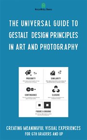 The Universal Guide to Gestalt Design Principles in Art and Photography cover image