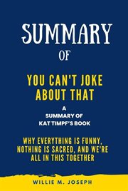 Summary of You Can't Joke About That By Kat Timpf : Why Everything Is Funny, Nothing Is Sacred, an cover image