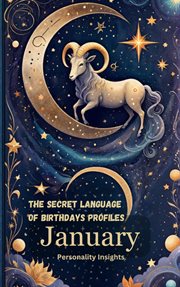 The Secret Language of Birthdays Profiles : January Personality Insights.. Birthdays Profiles cover image