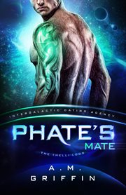 Phate's Mate : The Thelli Logs. Intergalactic Dating Agency cover image