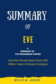 Summary of Eve by Cat Bohannon : How the Female Body Drove 200 Million Years of Human Evolution cover image