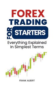 Forex Trading for Starters : Everything Explained in Simplest Terms cover image