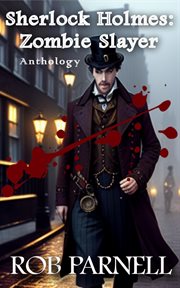 Sherlock Holmes Zombie Slayer Anthology cover image
