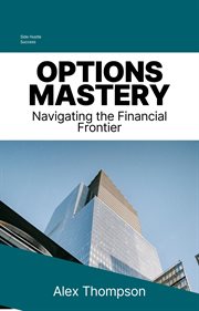Options Mastery : Navigating the Financial Frontier cover image