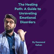 The healing path : a guide to unraveling emotional disorders cover image