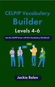 CELPIP Vocabulary Builder, Levels 4 : 6. Ace the Celpip With This Vocab Workbook cover image