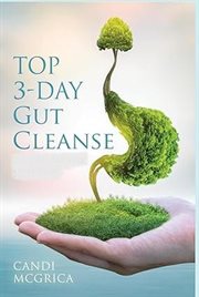 Top 3-Day Gut Cleanse to a Better Way of Eating cover image