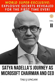 Satya Nadella's Journey as Microsoft Chairman and CEO : Volume II cover image