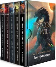 The Story of Evil - An Epic Fantasy Saga, Volumes I-V : An Epic Fantasy Saga, Volumes I cover image