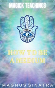 How to Be a Medium cover image
