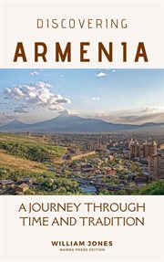 Discovering Armenia : A Journey through Time and Tradition cover image