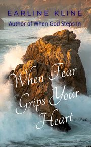 When Fear Grips Your Heart cover image