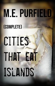 Complete Cities That Eat Islands : Cities That Eat Islands cover image