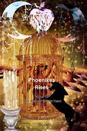 Phoenixes Rises : Ember of Ash Rise of the Phoenix Tears cover image