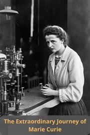 The Extraordinary Journey of Marie Curie cover image