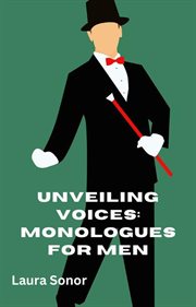 Unveiling Voices : Monologues for Men cover image